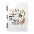Teacher Fueling Minds & Hearts Spiral Notebook | A5 Teacher Journal